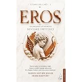 Eros: Ge&ccedil;mişten G&uuml;n&uuml;m&uuml;ze Sevilme İhtiyacı
