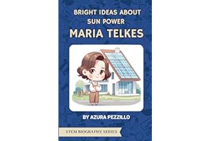 Bright Ideas About Sun Power - Maria Telkes (STEM Biography Series)