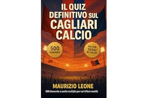 Il Quiz definitivo sul Cagliari Calcio: 500 domande a scelta multipla per veri tifosi rossoblù sulla storia, i campioni e le imprese memorabili del ... ogni 50 domande per agevolare la lettura
