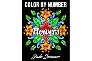 Color by Number Flowers: An Adult Coloring Book with Fun, Easy, and Relaxing Coloring Pages