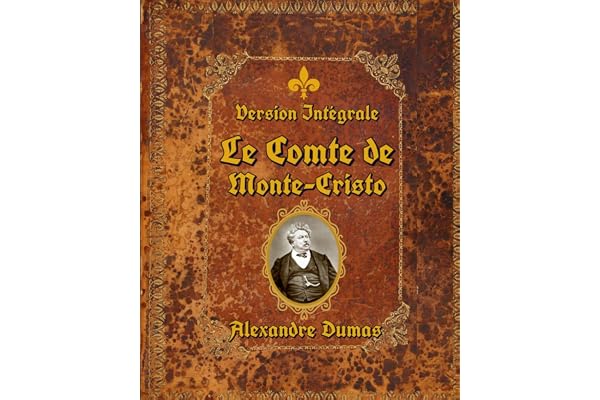 Le Comte de Monte-Cristo - Édition Complète: Inclus un guide, version intégrale non abrégée, les quatre tomes rassemblés en un unique ouvrage.