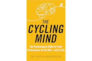 The Cycling Mind: The Psychological Skills for Peak Performance on the Bike - and in Life