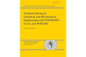 Problem Solving in Chemical and Biochemical Engineering with POLYMATH, Excel, and MATLAB (International Series in the Physical and Chemical Engineering Sciences)