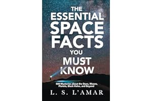 THE ESSENTIAL SPACE FACTS YOU MUST KNOW: 500 Mysteries About the Stars, Moons, Planets, Black Holes, and Beyond