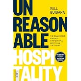 Unreasonable Hospitality: The Remarkable Power of Giving People More Than They Expect