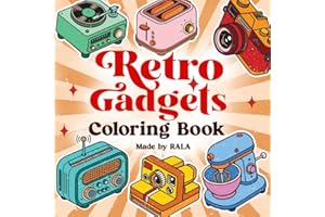 Retro Gadgets: Cute and Groovy, Bold and Easy Coloring Book,Super Cute Coloring Book for Adults and Teens