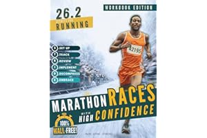 26.2 Secrets for Running Marathon Races with High Confidence: A Simple, Hour-by-Hour Workbook for Runners & Marathoners of All Levels With 150+ Pacing Strategies and Marathon Training Nutrition Tips