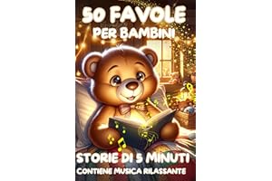 Storie di 5 Minuti 50 Favole per Bambini 0-3 anni: Brevi storie della Buonanotte con immagini dolcissime a colori