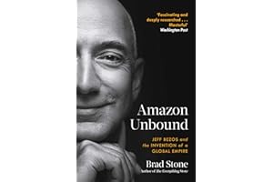 Amazon Unbound: Jeff Bezos and the Invention of a Global Empire