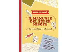 Il manuale del super nipote: Da compilare con i nonni