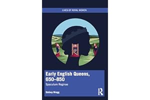 Early English Queens, 650–850: Speculum Reginae (Lives of Royal Women)