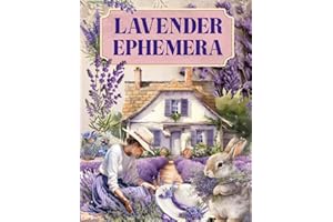 Lavender Ephemera Book: High Quality Images Of Flowers For Paper Crafts, Scrapbooking, Mixed Media, Junk Journals, Decorative Art, Artist Trading Cards, and More.