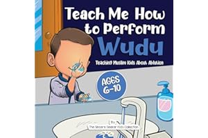 Teach Me How to Perform Wudu: Teaching Muslim Kids about Ablution (Islamic Books for Kids | Fun & Educational Islamic Series)