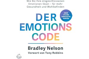 Der Emotionscode: Wie Sie Ihre eingeschlossenen Emotionen lösen für mehr Gesundheit und Wohlbefinden