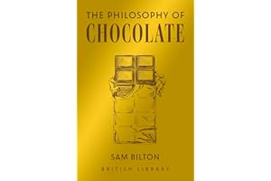 The Philosophy of Chocolate: 12 (British Library Philosophies): Bilton Sam