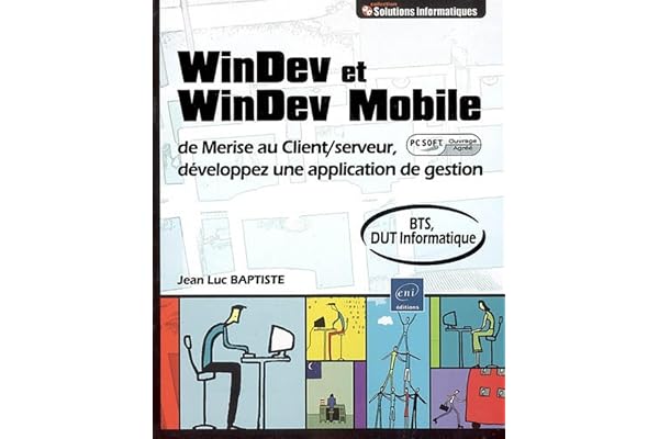 Windev et Windev Mobile - de Merise au Client/serveur, développez une application de gestion(Agrée par PC Soft)