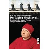 Der kleine Machiavelli: Handbuch der Macht für den alltäglichen Gebrauch