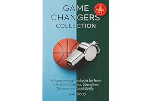 Game Changers Collection: Two Empowering Playbooks for Teens to Build Confidence, Strengthen Character and Lead Boldly