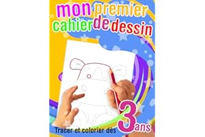 Mon premier cahier de dessin - Tracer et colorier dès 3 ans: Apprendre à tracer les contours et colorier les dessins. Livre de coloriage pour enfants de 3 à 5 ans.