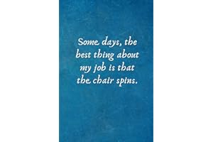 Some days, the best thing about my job is that the chair spins: Gifts for Coworker - Colleague -Boss .- Lined Blank Notebook Journal