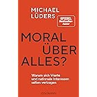 Moral über alles?: Warum sich Werte und nationale Interessen selten vertragen (German Edition)