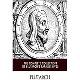 The Complete Collection of Plutarch's Parallel Lives