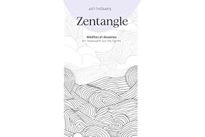 Zentangle: Méditez et dessinez en repassant sur les lignes