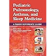 Pediatric Pulmonology, Asthma, and Sleep Medicine: A Quick Reference Guide