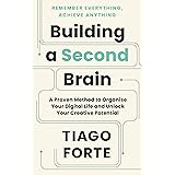 Building a Second Brain: A Proven Method to Organise Your Digital Life and Unlock Your Creative Potential