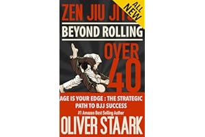Zen Jiu Jitsu - Over 40: Age is your Edge : The Strategic Path to BJJ Success