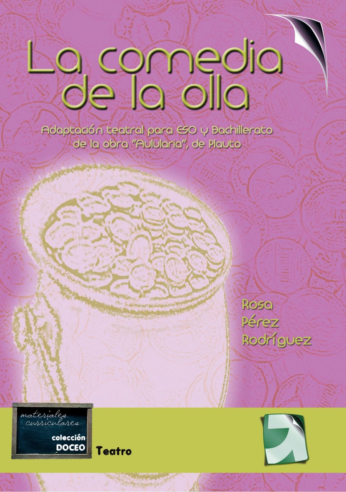 La Comedia De La Olla: Adaptacion Teatral para ESO y Bachillerato de la obra "Aulularia", de Plauto