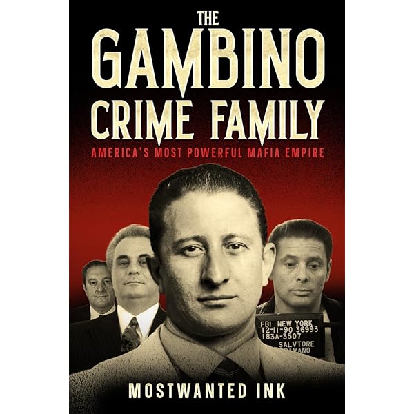 The Gambino Mafia Crime Family: The Complete and Fascinating