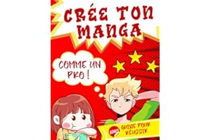 Crée ton Manga comme un Pro: Guide étape par étape pour réussir ta BD | Bande Dessinée pour enfants et Ados