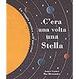 C'era una volta una stella. Un viaggio poetico nell'universo. Ediz. a colori
