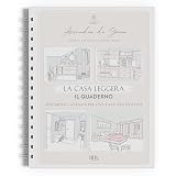 La casa leggera. Il quaderno. Strumenti e attività per una casa organizzata. Ediz. illustrata