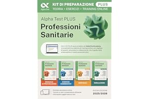 Alpha Test plus. Professioni sanitarie. Kit di preparazione plus. Per l’ammissione ai corsi di laurea triennale delle professioni sanitarie, tra cui fisioterapia, logopedia, infermieristica, ostet...