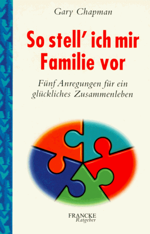 Download So stell' ich mir Familie vor: Ratschläge für ein glückliches und erfolgreiches Zusammenleben Download So stell' ich mir Familie vor: Ratschläge für ein glückliches und erfolgreiches Zusammenleben