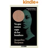 Yo que nunca supe de los hombres (Alianza Literaturas n&ordm; 749)