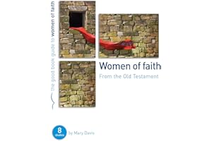 Women of Faith: From the Old Testament (Good Book Guide): 8 studies for individuals or groups (Good Book Guides)