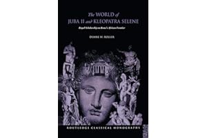 The World of Juba II and Kleopatra Selene: Royal Scholarship on Rome's African Frontier