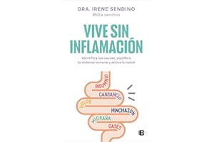 Vive sin inflamación: Identifica las causas, equilibra tu sistema inmune y activa tu salud (Somos B)
