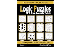 Logic Puzzles & Brain Games for Adults: 500 Easy to Hard Puzzles & 12 Puzzle Types (Sudoku, Fillomino, Battleships, Calcudoku, Binary Puzzle, ... ... Sudoku, Minesweeper, Suguru, and Numbrix)
