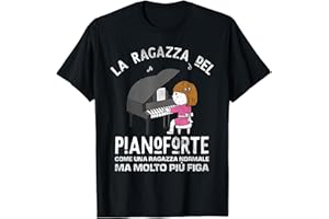 PIANISTA TASTIERA PIANOFORTE MUSICA Pianista Regalo Musica Classica La Ragazza Del Pianoforte Maglietta
