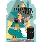 La casta&ntilde;era Felipa: 4 (&iexcl;Qu&eacute; te cuento!)