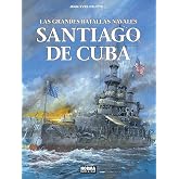 LAS GRANDES BATALLAS NAVALES 17. SANTIAGO DE CUBA