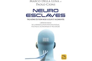 Neuro-esclaves: Libérons-nous de la manipulation psychologique, politique, économique et religieuse