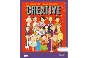 Creative. Artiste e scrittrici che hanno fatto la storia / Libro per bambini con contenuti e attività extra.