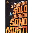 Li troviamo solo quando sono morti (Vol. 1)