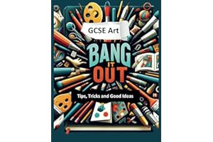 Bang it Out: GCSE Art Tips, Tricks and Good Ideas