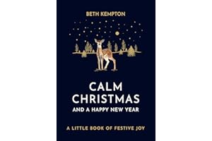 Calm Christmas and a Happy New Year: A little book of festive joy